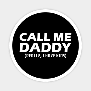 Call me daddy - Really, I have kids? Magnet